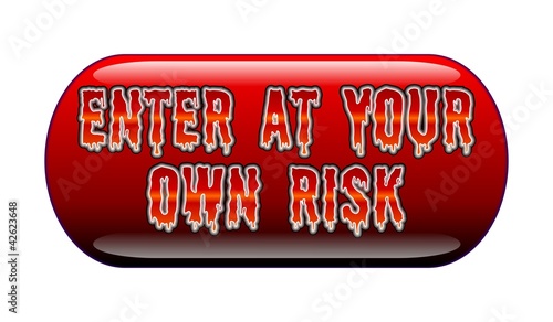 Enter At Your Own Risk - Button