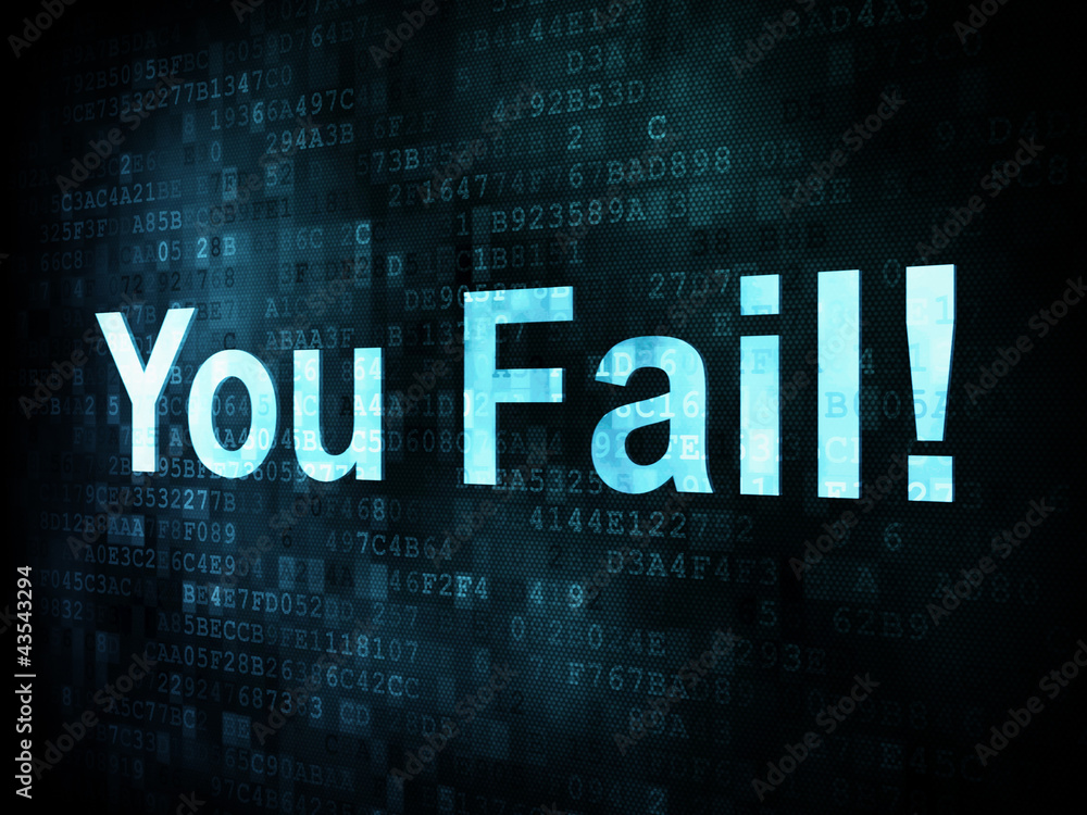 Life style concept: pixelated words You Fail on digital screen Life style concept: pixelated words You Fail on digital screen