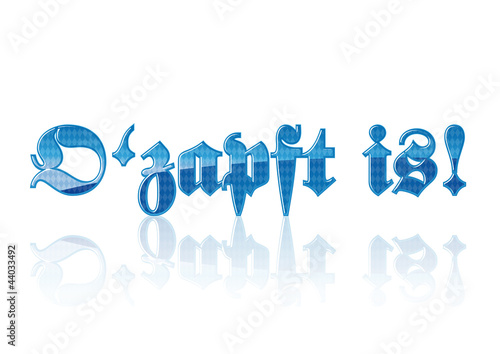 O'zapft is! - Schriftzug