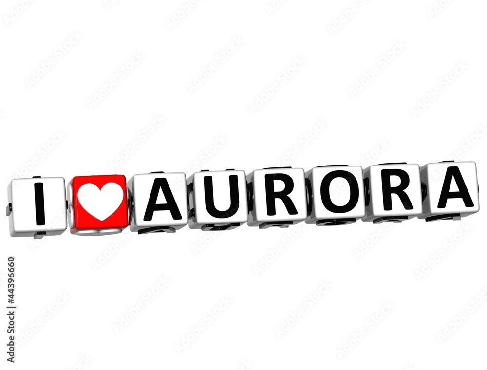 3D I Love Aurora Button Click Here Block Text 3D I Love Aurora Button Click Here Block Text