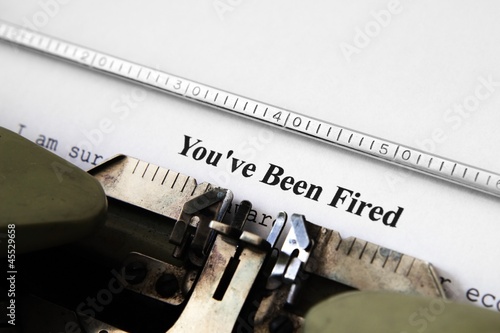You've been fired