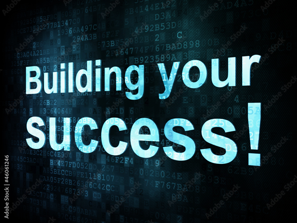 Life style concept: pixelated words Building your success on dig Life style concept: pixelated words Building your success on dig