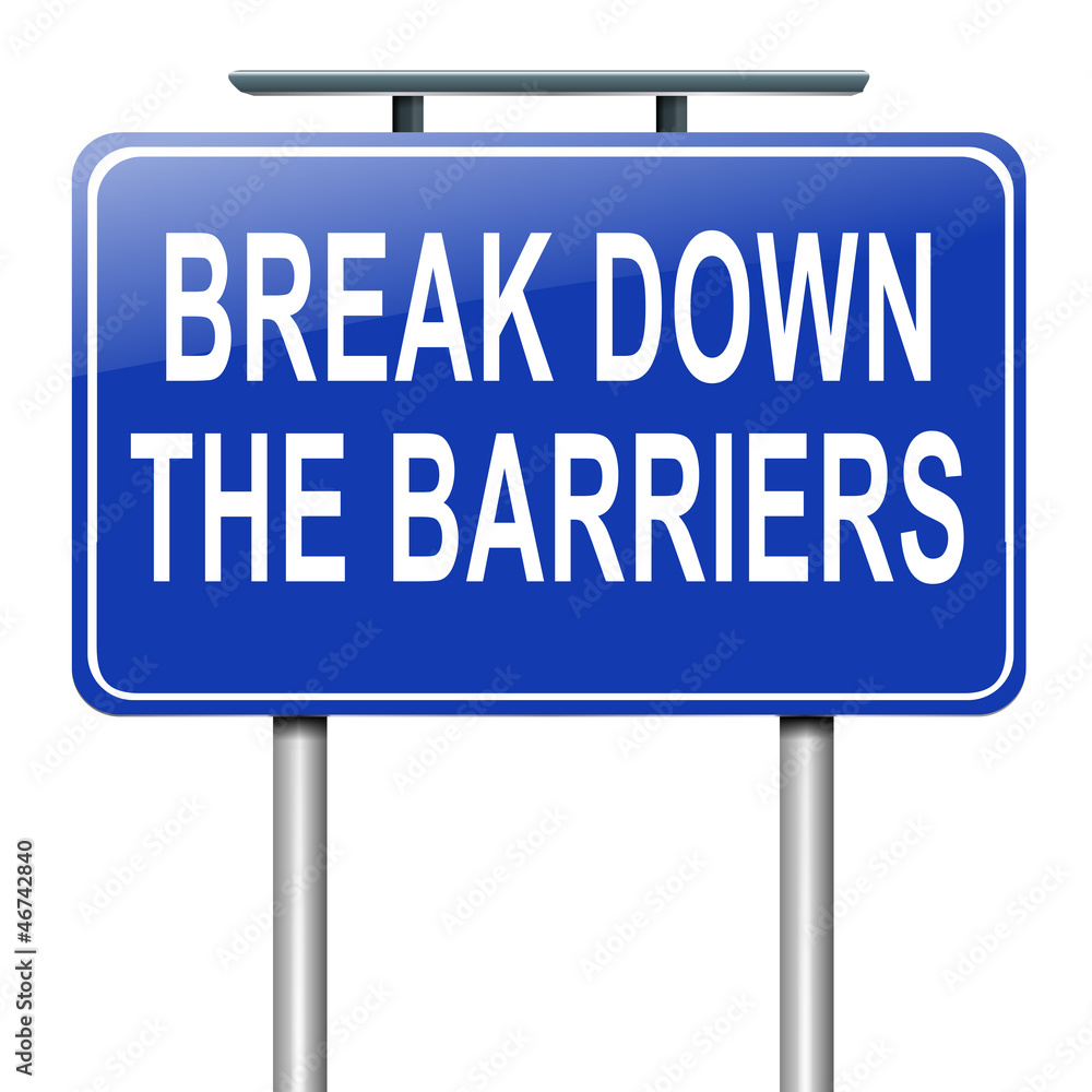 Break down the barriers.