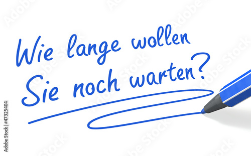 Stift- & Schriftserie: Wie lange wollen Sie noch warten? blau