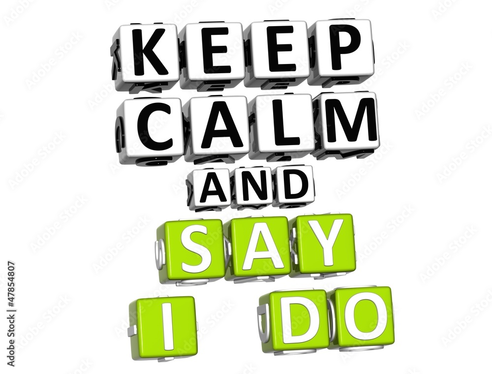 3D Keep Calm And Say I Do Button Click Here Block Text 3D Keep Calm And Say I Do Button Click Here Block Text