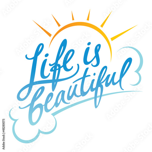 Life is Beautiful good mood optimism clouds sun