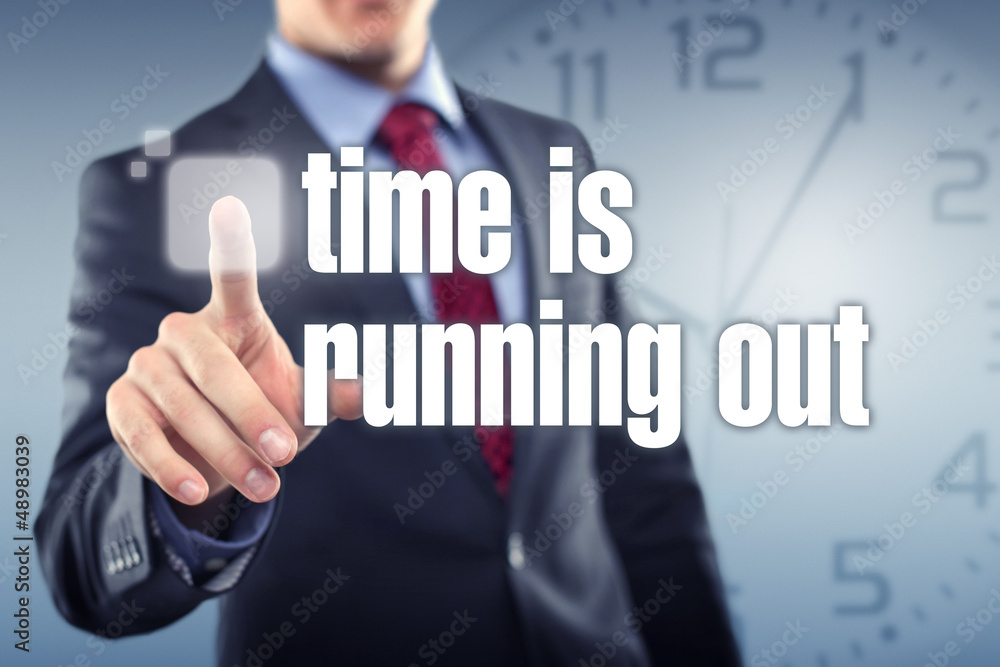 Time is running out Time is running out