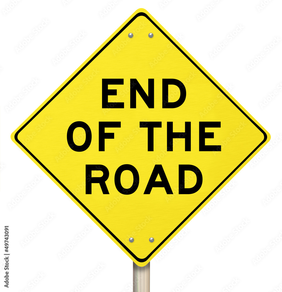 End of the Road Yellow Warning Sign - Last Final Failure End of the Road Yellow Warning Sign - Last Final Failure