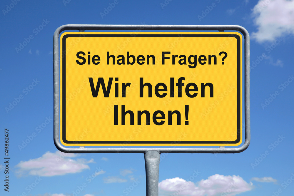 Sie haben Fragen? Wir helfen Ihnen! Sie haben Fragen? Wir helfen Ihnen!
