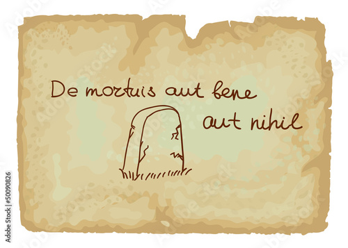 De mortuis aut bene aut nihil - about the dead, either well or n