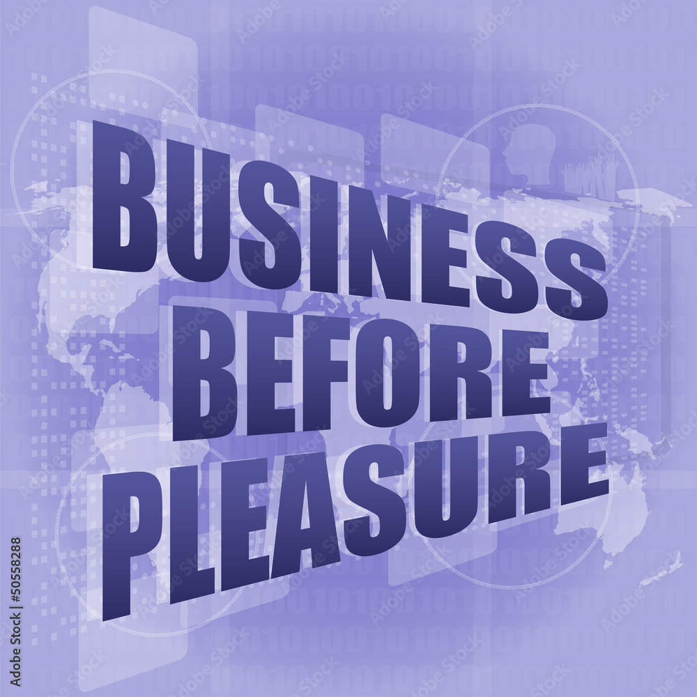 business before pleasure words on digital touch screen, business business before pleasure words on digital touch screen, business