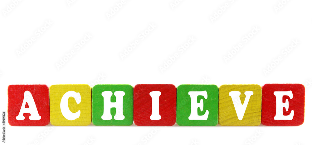 achieve - isolated text in wooden building blocks achieve - isolated text in wooden building blocks