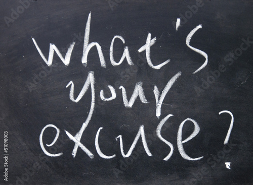 Canvas Print what is your excuse title written with chalk on blackboard