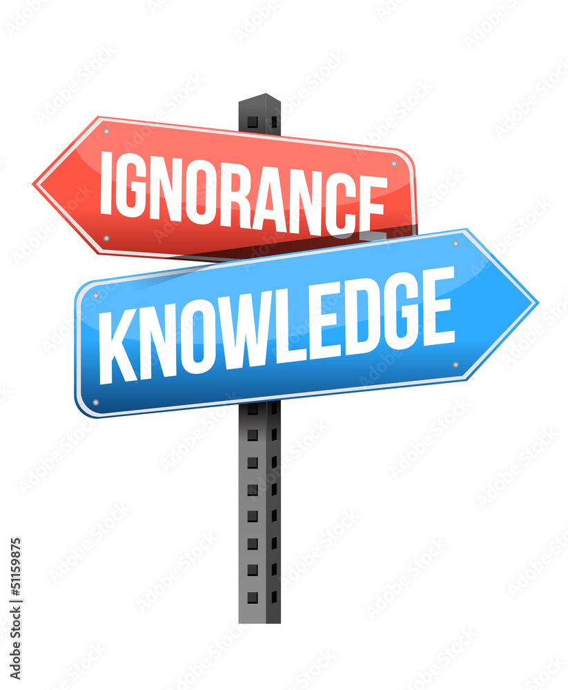 ignorance, knowledge road sign ignorance, knowledge road sign