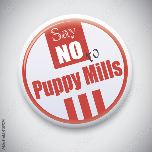 Say NO to Puppy mills - Vector Button Badge