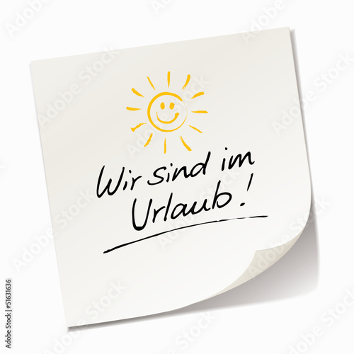 Wir sind im Urlaub!