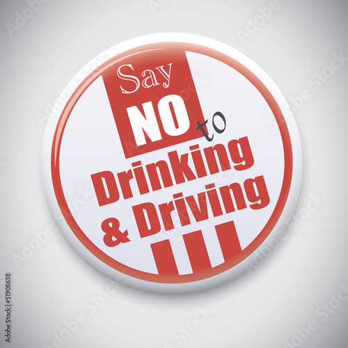 Say no to Drinking & Driving- Vector button badge