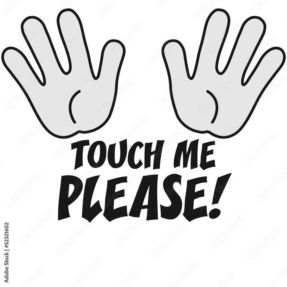 Touch Me Please Touch Me Please