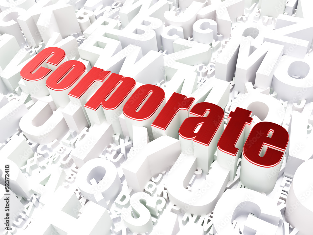 Business concept: Corporate on alphabet background Business concept: Corporate on alphabet background