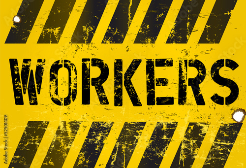 workers sign, grungy vector illustration