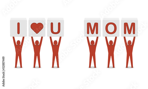 Men holding the phrase i love you mom. Concept 3D illustration.
