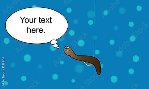 Worm on a hook with text bubble waits anxiously on a hook.