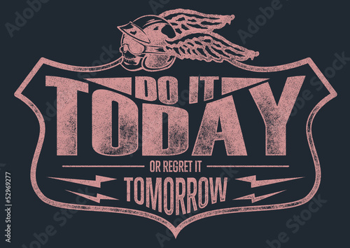 Do it today