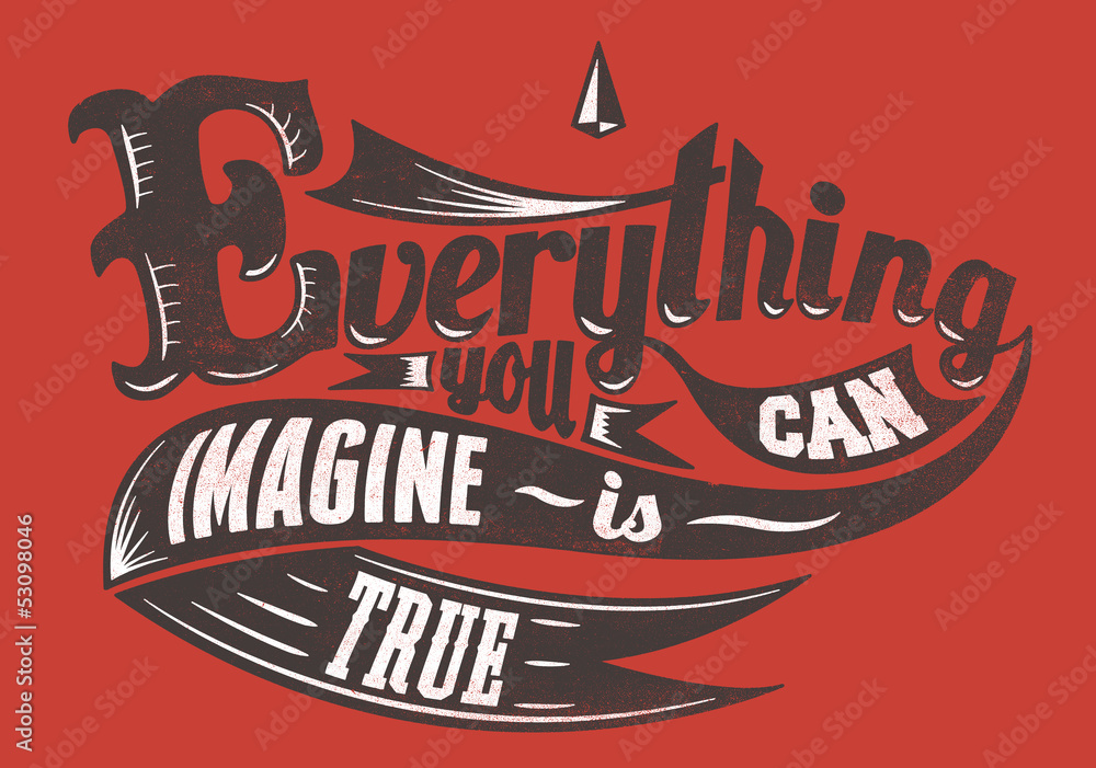 Fototapeta premium Everything you can imagine
