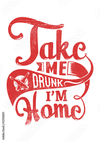 Take me drunk