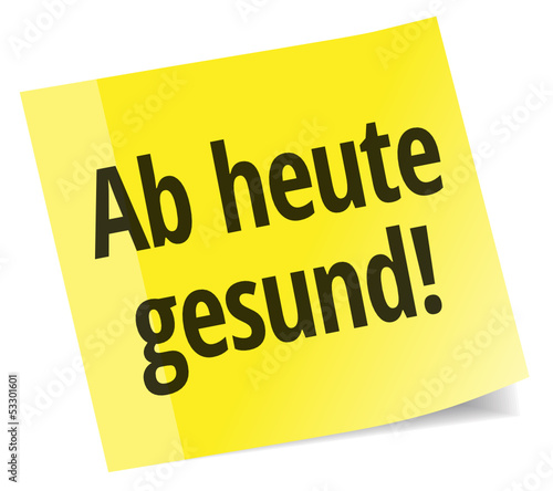 Ab heute gesund!