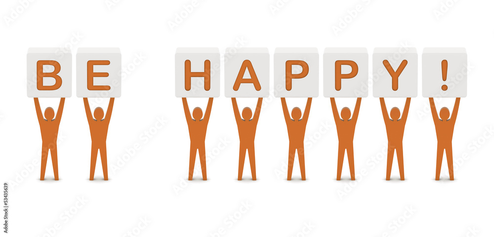 Men holding the phrase be happy. Concept 3D illustration. Men holding the phrase be happy. Concept 3D illustration.