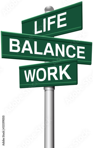 Signs Life Balance Work choices