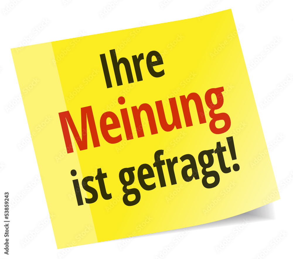 Ihre Meinung ist gefragt! Ihre Meinung ist gefragt!