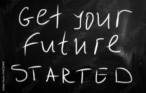  Get your future started  handwritten with white chalk on a blac