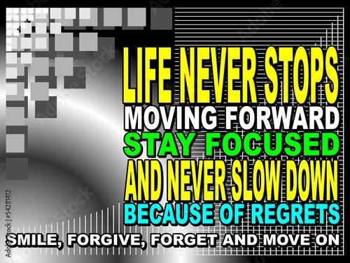 Life never stops moving forward - motivational phrase