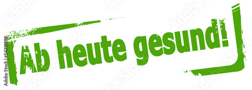 Ab heute gesund!
