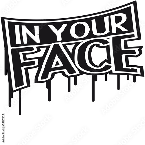 In Your Face Graffiti © Style-o-Mat-Design