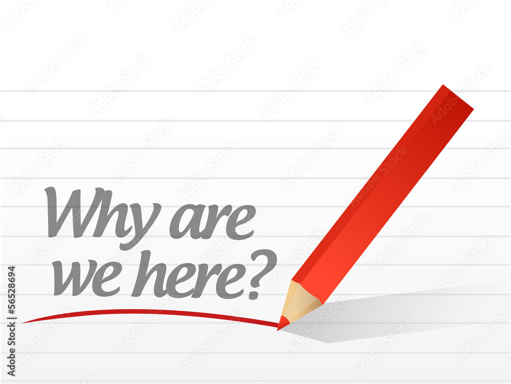 why are we here message written why are we here message written