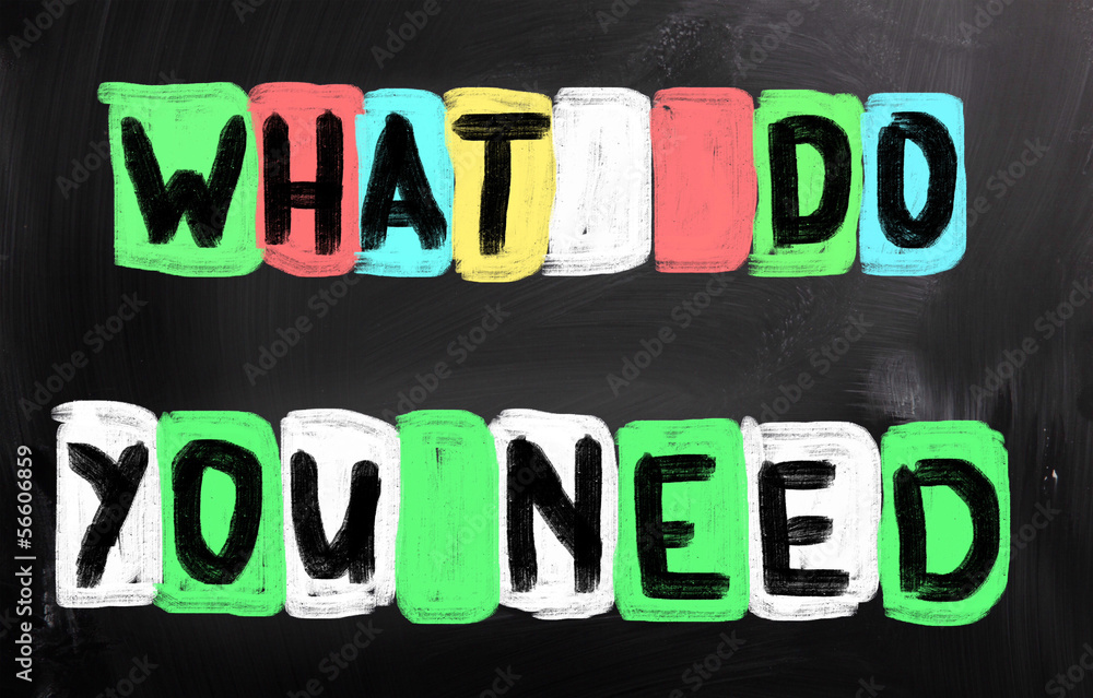 What Do You Need