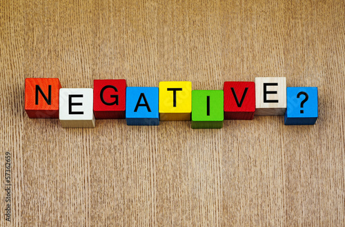 Negtive ...? Sign for business challenge, skills and attitude.