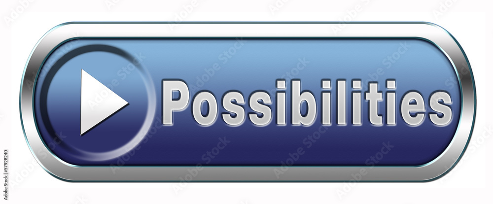 possiblities possiblities