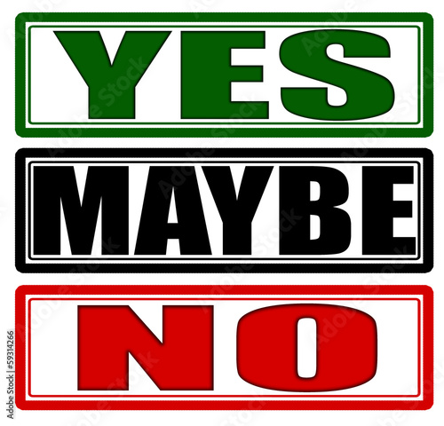 Yes maybe no