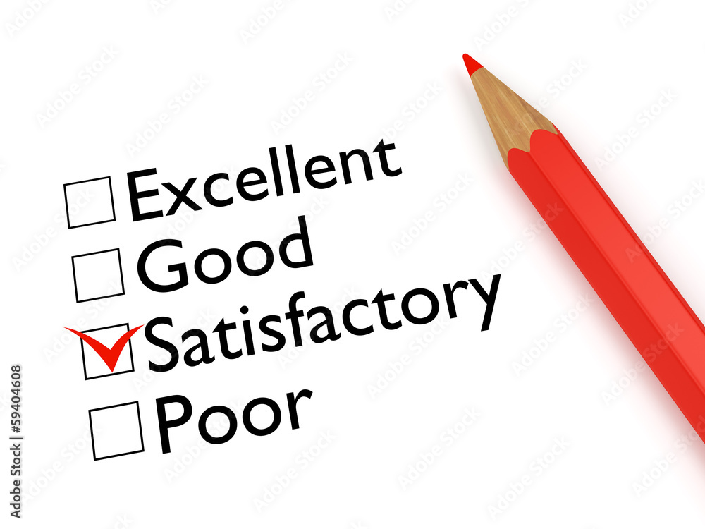 Mark Satisfactory: evaluation form and pencil Mark Satisfactory: evaluation form and pencil