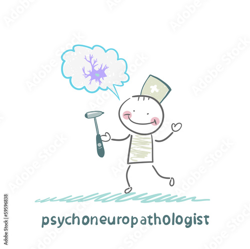 psychoneuropathologist  holds a hammer and thinks of nerve cells