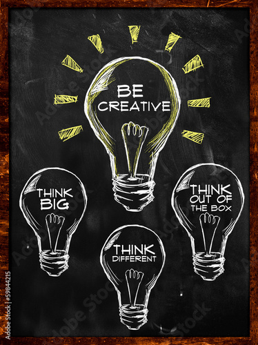 Be creative, Think big and different