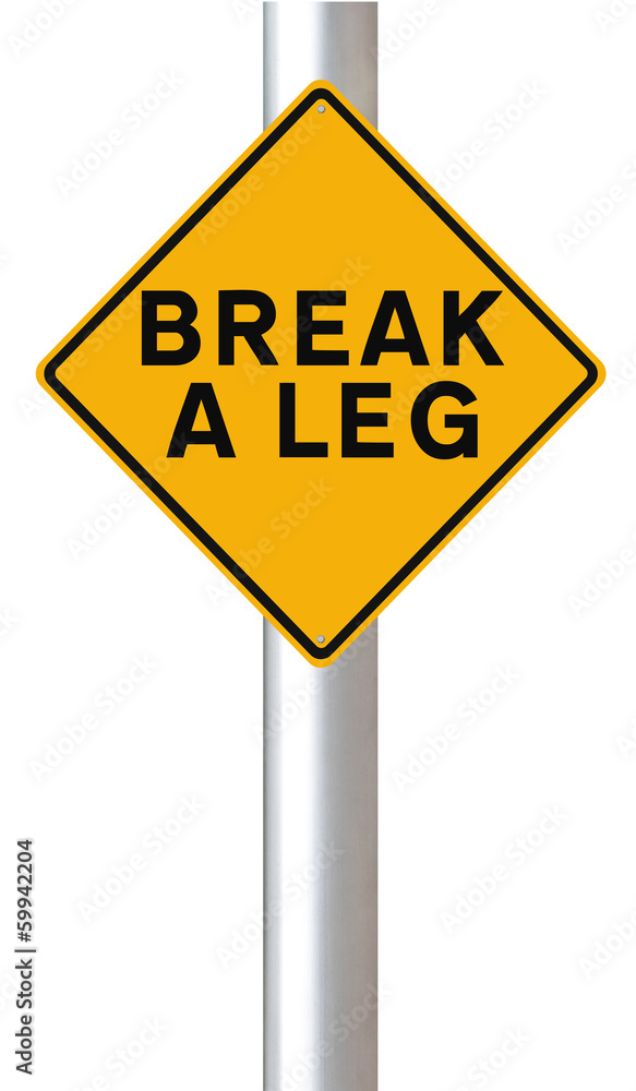 Break A Leg Break A Leg