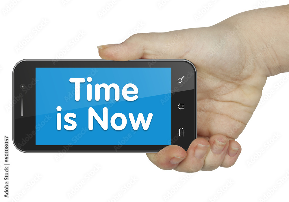 Time is now. phone Time is now. phone