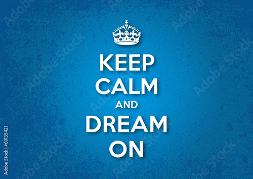 Keep Calm and Dream On