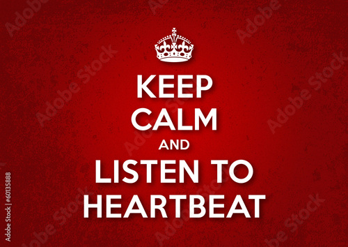 Keep Calm and Listen to Heartbeat
