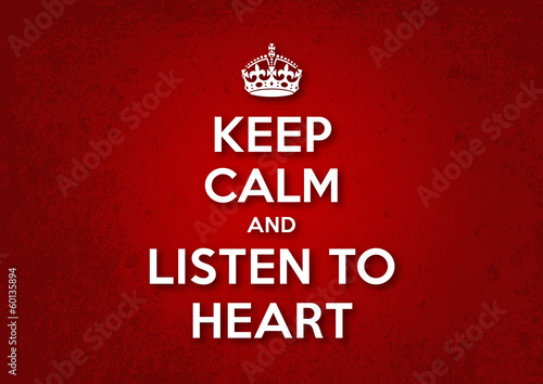 Keep Calm and Listen to Heart